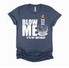 It's My Birthday Blow Me Joke Funny Gift T-Shirt