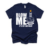 It's My Birthday Blow Me Joke Funny Gift T-Shirt
