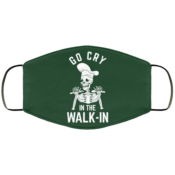 Funny Cook Face Mask Go Cry In The Walk-in Restaurant Chef Kitchen CrewFace Masks Anti Microbial Ultra Breathable