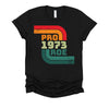 Roe v Wade Shirt Retro Pro Choice 1973 Womens Rights T-Shirt