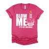 It's My Birthday Blow Me Joke Funny Gift T-Shirt
