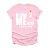 It's My Birthday Blow Me Joke Funny Gift T-Shirt