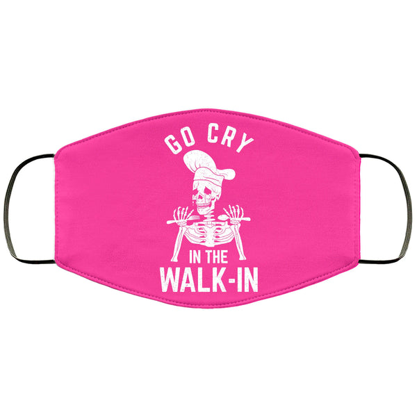 Funny Cook Face Mask Go Cry In The Walk-in Restaurant Chef Kitchen CrewFace Masks Anti Microbial Ultra Breathable