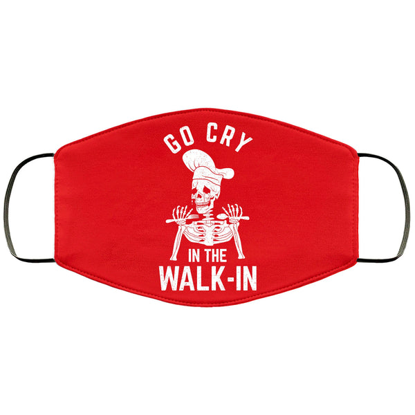 Funny Cook Face Mask Go Cry In The Walk-in Restaurant Chef Kitchen CrewFace Masks Anti Microbial Ultra Breathable