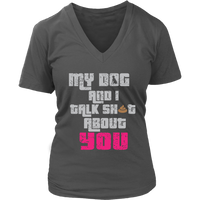 My Dog And I Talk About You T-Shirt - Funny Tee Shirt - Womens Plus Size Up To 4X