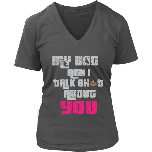 My Dog And I Talk About You T-Shirt - Funny Tee Shirt - Womens Plus Size Up To 4X