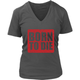 Born To Die T-Shirt - Sarcasm Tshirt - Funny Birthday Tee