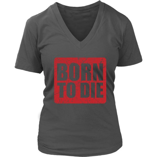 Born To Die T-Shirt - Sarcasm Tshirt - Funny Birthday Tee