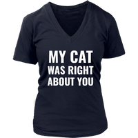 My Cat Was Right - Funny T-Shirt - Cat Tshirt - Love Cats - Womens Plus Size Up To 4X