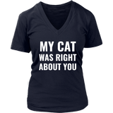 My Cat Was Right - Funny T-Shirt - Cat Tshirt - Love Cats - Womens Plus Size Up To 4X