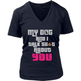 My Dog And I Talk About You T-Shirt - Funny Tee Shirt - Womens Plus Size Up To 4X