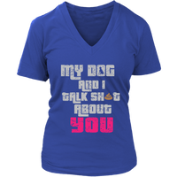 My Dog And I Talk About You T-Shirt - Funny Tee Shirt - Womens Plus Size Up To 4X