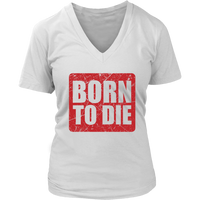 Born To Die T-Shirt - Sarcasm Tshirt - Funny Birthday Tee