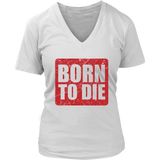 Born To Die T-Shirt - Sarcasm Tshirt - Funny Birthday Tee