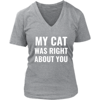 My Cat Was Right - Funny T-Shirt - Cat Tshirt - Love Cats - Womens Plus Size Up To 4X