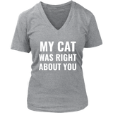 My Cat Was Right - Funny T-Shirt - Cat Tshirt - Love Cats - Womens Plus Size Up To 4X