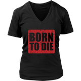 Born To Die T-Shirt - Sarcasm Tshirt - Funny Birthday Tee