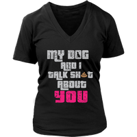 My Dog And I Talk About You T-Shirt - Funny Tee Shirt - Womens Plus Size Up To 4X