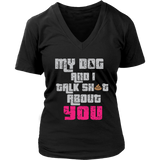 My Dog And I Talk About You T-Shirt - Funny Tee Shirt - Womens Plus Size Up To 4X