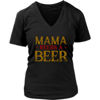 Drunk Mom Tshirt - Mama Needs A Beer T-Shirt - Tipsy Mother Tee - Womens Plus Size Up To 4X