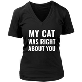 My Cat Was Right - Funny T-Shirt - Cat Tshirt - Love Cats - Womens Plus Size Up To 4X