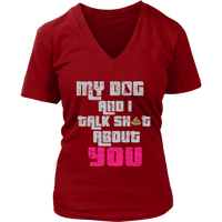 My Dog And I Talk About You T-Shirt - Funny Tee Shirt - Womens Plus Size Up To 4X