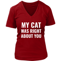 My Cat Was Right - Funny T-Shirt - Cat Tshirt - Love Cats - Womens Plus Size Up To 4X