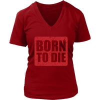 Born To Die T-Shirt - Sarcasm Tshirt - Funny Birthday Tee